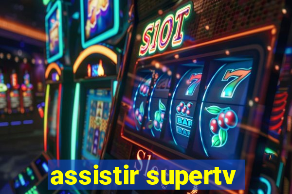 assistir supertv